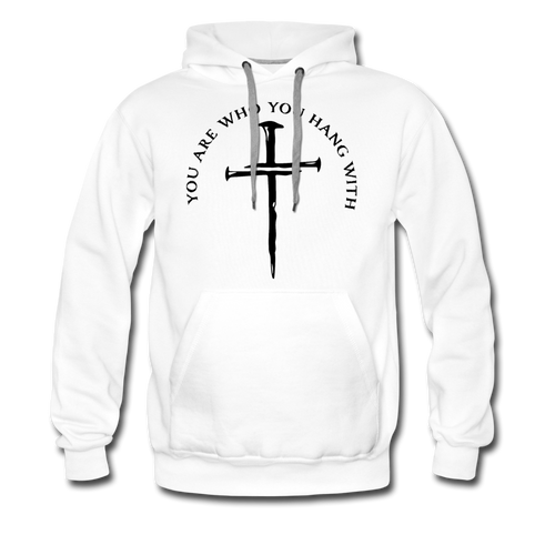 Who you hang with Men’s Premium Hoodie - white