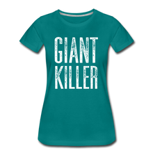 Load image into Gallery viewer, Women’s GIANT KILLER Premium T-Shirt - teal
