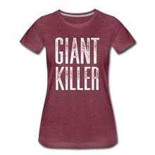 Load image into Gallery viewer, Women’s GIANT KILLER Premium T-Shirt - heather burgundy
