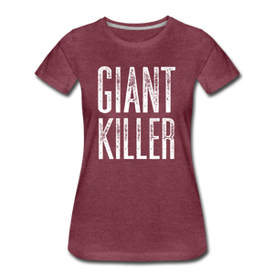 Women’s GIANT KILLER Premium T-Shirt - heather burgundy