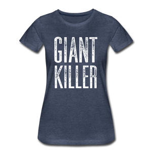 Women’s GIANT KILLER Premium T-Shirt - heather blue