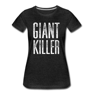 Women’s GIANT KILLER Premium T-Shirt - charcoal gray