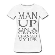 Load image into Gallery viewer, Women’s MAN UP Premium T-Shirt - white
