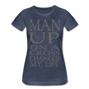 Women’s MAN UP Premium T-Shirt - heather blue