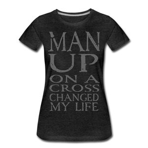 Women’s MAN UP Premium T-Shirt - charcoal gray