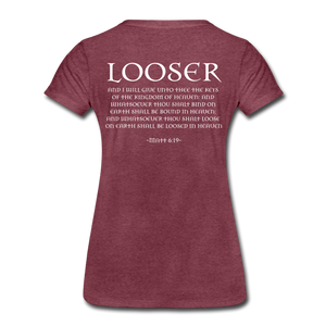 Womans LOOSER MATT 6:19 Premium T-Shirt - heather burgundy