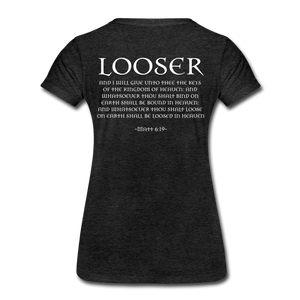 Womans LOOSER MATT 6:19 Premium T-Shirt - charcoal gray