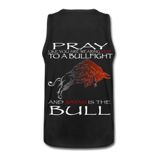 Load image into Gallery viewer, Pray Like Satans The Bull Men’s Premium Tank - black
