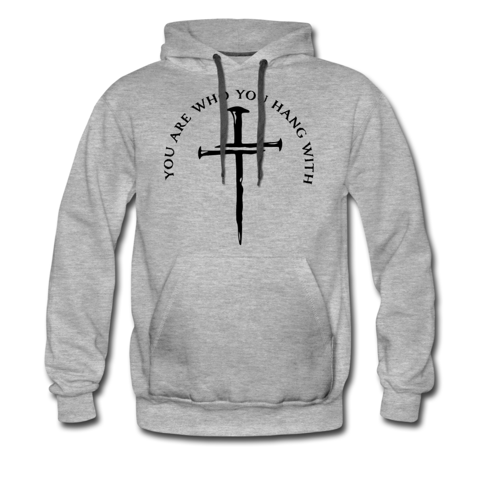 Who you hang with Men’s Premium Hoodie - heather gray